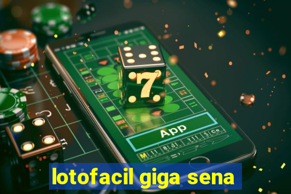 lotofacil giga sena